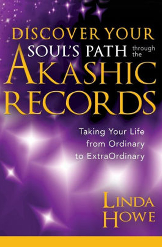 Discover Your Soul's Path through the Akashic Records by Linda Howe